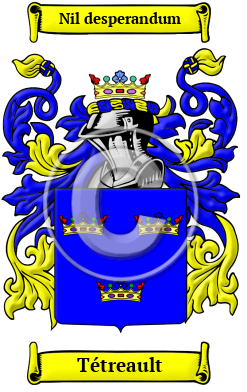 Tétreault Family Crest Download (JPG) Heritage Series - 300 DPI